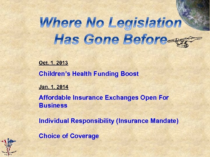 Oct. 1, 2013 Children’s Health Funding Boost Jan. 1, 2014 Affordable Insurance Exchanges Open