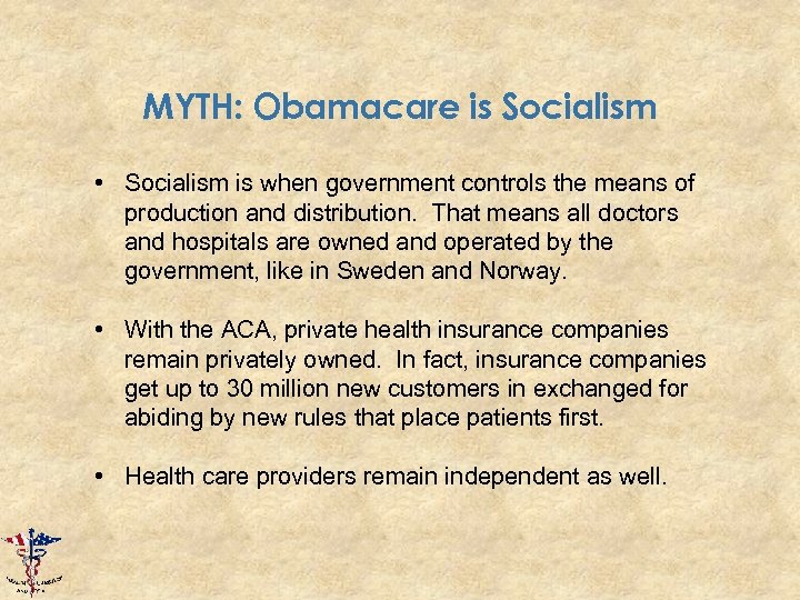 MYTH: Obamacare is Socialism • Socialism is when government controls the means of production