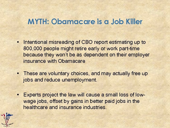 MYTH: Obamacare is a Job Killer • Intentional misreading of CBO report estimating up