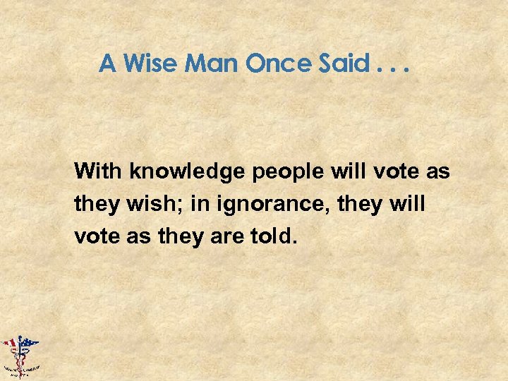 A Wise Man Once Said. . . With knowledge people will vote as they