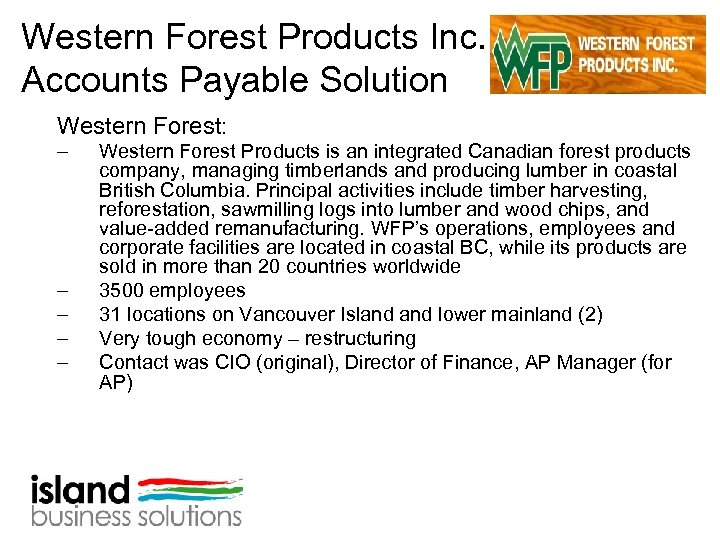 Western Forest Products Inc. Accounts Payable Solution Western Forest: – – – Western Forest