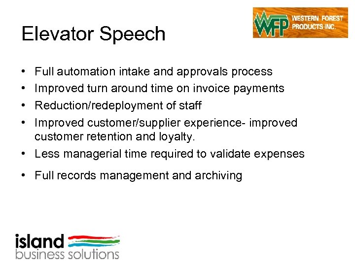 Elevator Speech • • Full automation intake and approvals process Improved turn around time