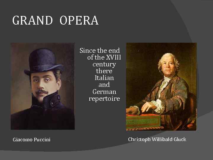 GRAND OPERA Since the end of the XVIII century there Italian and German repertoire