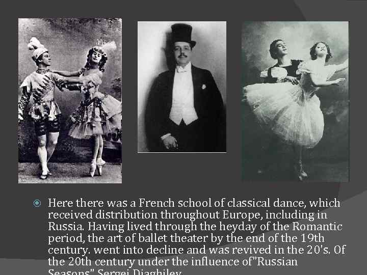 Here there was a French school of classical dance, which received distribution throughout