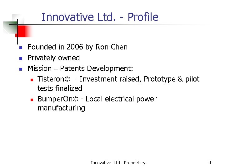 Innovative Ltd. - Profile n n n Founded in 2006 by Ron Chen Privately