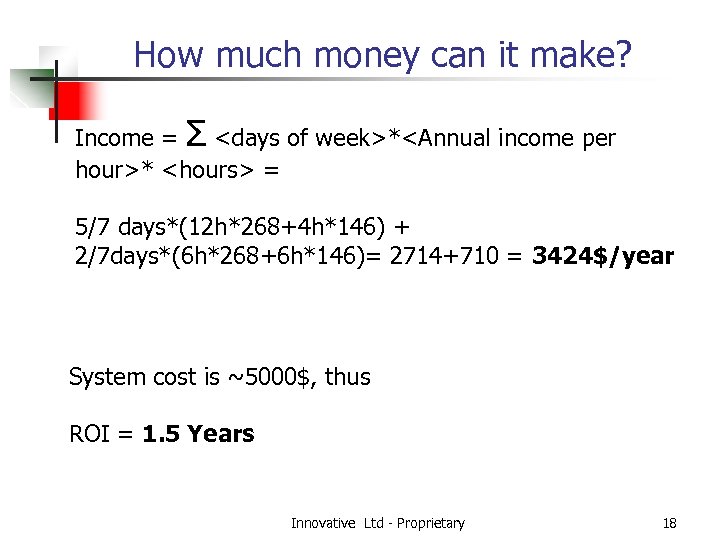How much money can it make? Income = Σ <days of week>*<Annual income per