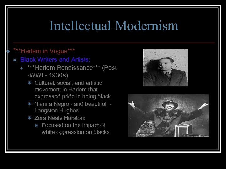Intellectual Modernism ***Harlem in Vogue*** Black Writers and Artists: ***Harlem Renaissance*** (Post -WWI -