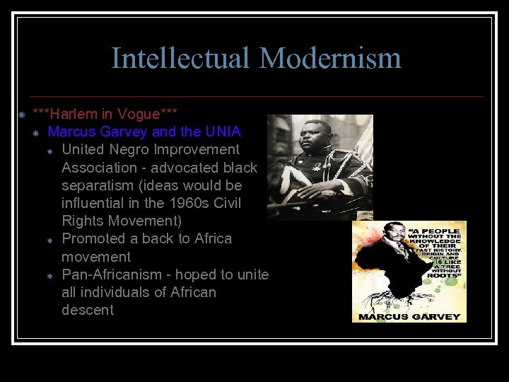 Intellectual Modernism ***Harlem in Vogue*** Marcus Garvey and the UNIA United Negro Improvement Association