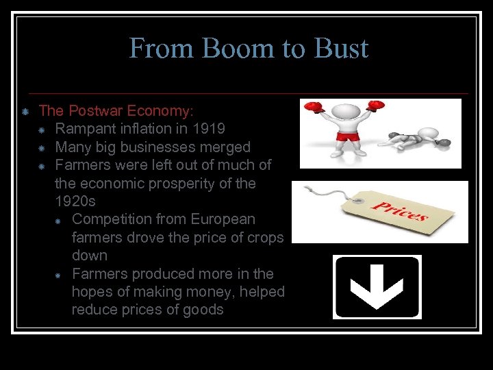 From Boom to Bust The Postwar Economy: Rampant inflation in 1919 Many big businesses
