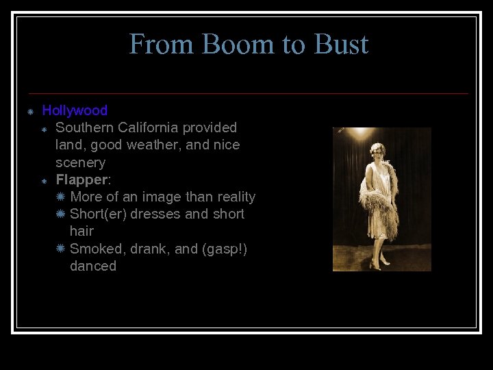 From Boom to Bust Hollywood Southern California provided land, good weather, and nice scenery