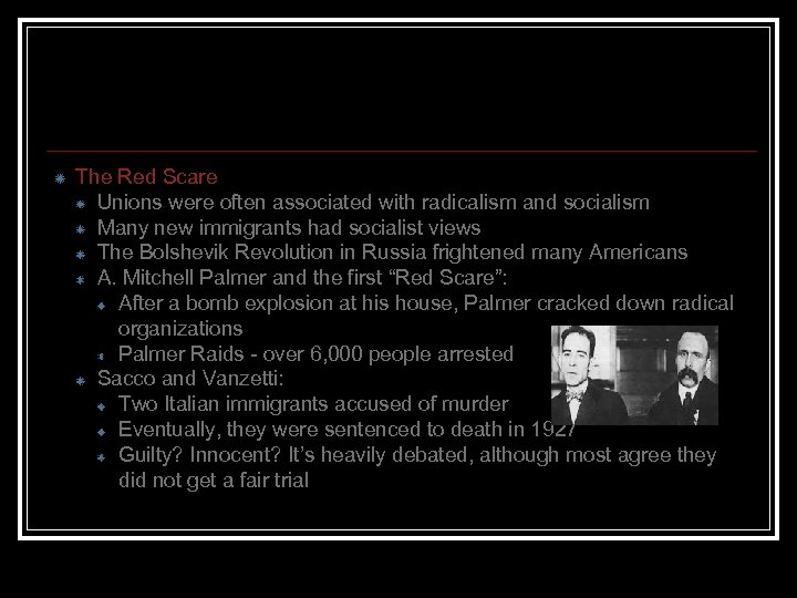 The Red Scare Unions were often associated with radicalism and socialism Many new immigrants