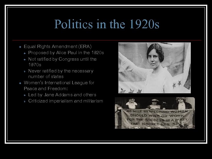 Politics in the 1920 s Equal Rights Amendment (ERA) Proposed by Alice Paul in