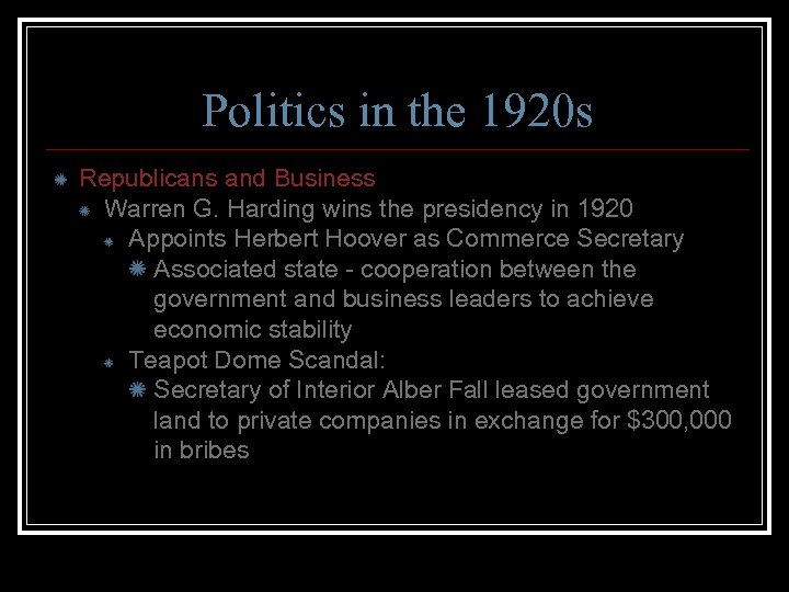 Politics in the 1920 s Republicans and Business Warren G. Harding wins the presidency