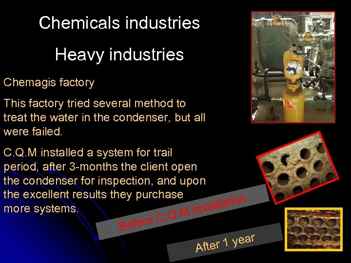 Chemicals industries Heavy industries Chemagis factory This factory tried several method to treat the