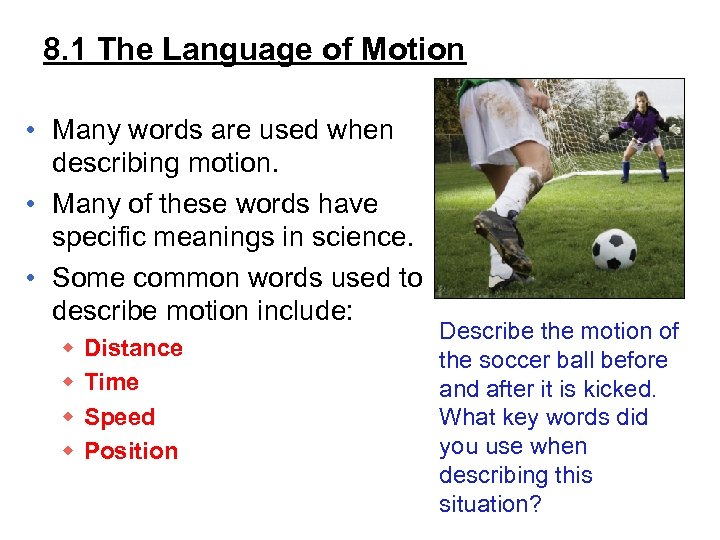 8. 1 The Language of Motion • Many words are used when describing motion.