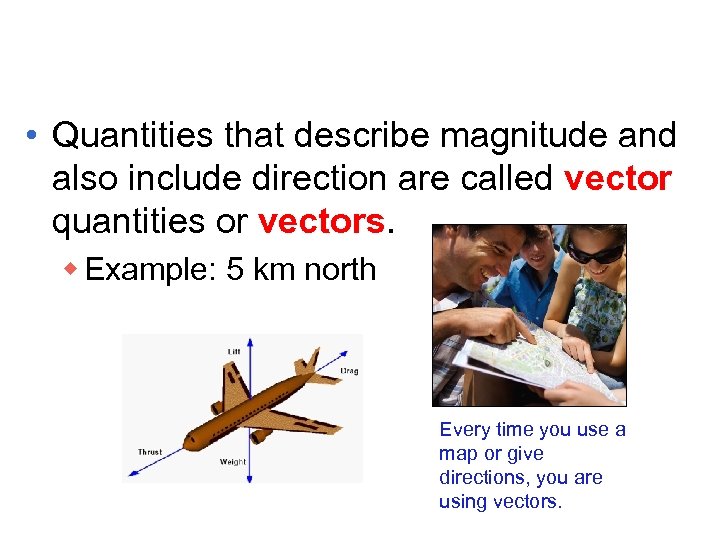  • Quantities that describe magnitude and also include direction are called vector quantities