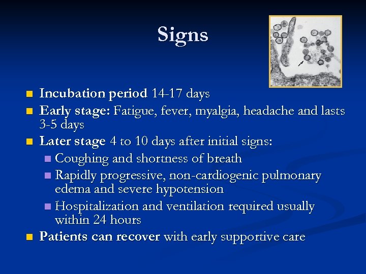 Signs n n Incubation period 14 -17 days Early stage: Fatigue, fever, myalgia, headache