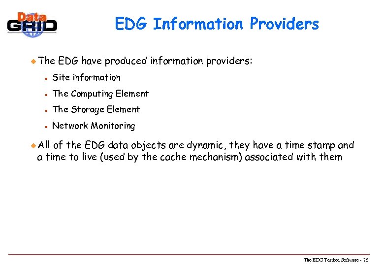 EDG Information Providers u The EDG have produced information providers: n Site information n