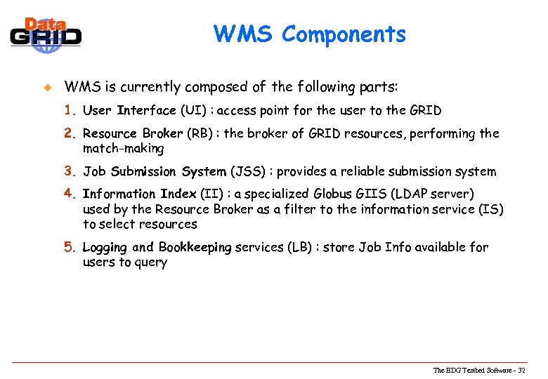 WMS Components u WMS is currently composed of the following parts: 1. User Interface