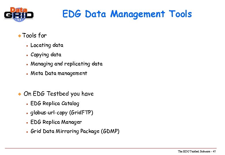 EDG Data Management Tools u Tools for n n Copying data n Managing and