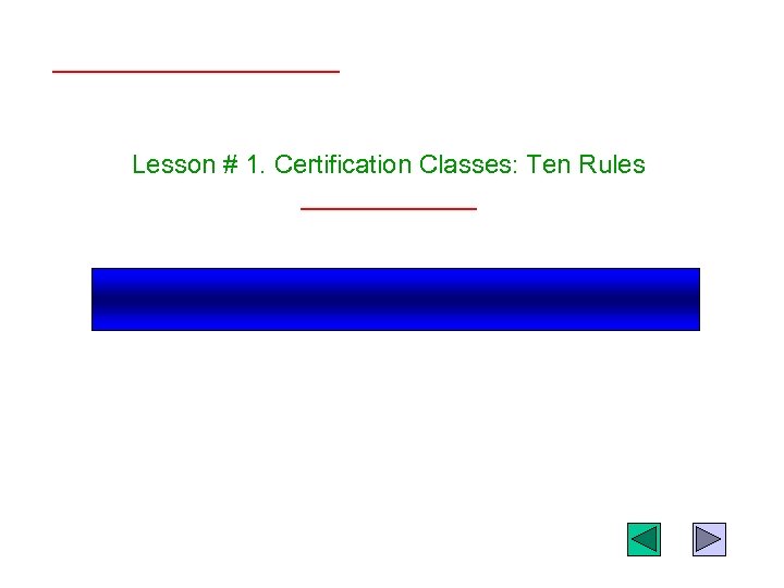 Lesson # 1. Certification Classes: Ten Rules 