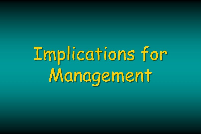 Implications for Management 