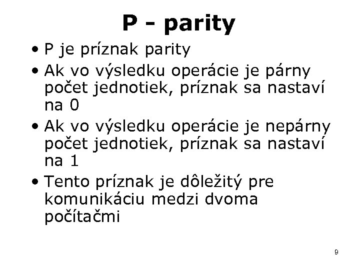 P - parity • P je príznak parity • Ak vo výsledku operácie je