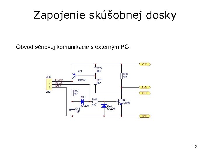 Zapojenie skúšobnej dosky Obvod sériovej komunikácie s externým PC 12 