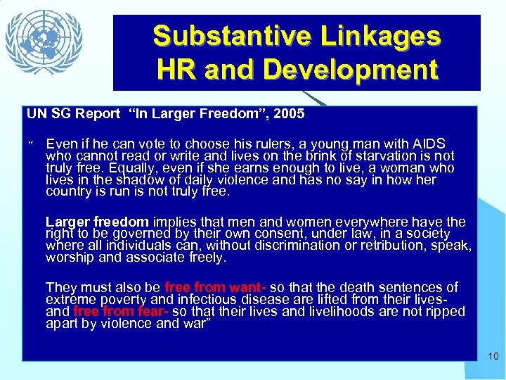 Substantive Linkages HR and Development UN SG Report “In Larger Freedom”, 2005 “ Even