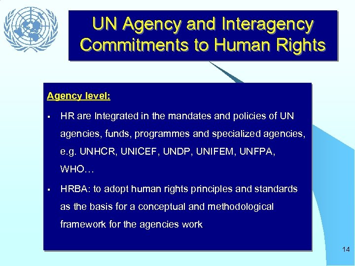 UN Agency and Interagency Commitments to Human Rights Agency level: § HR are Integrated