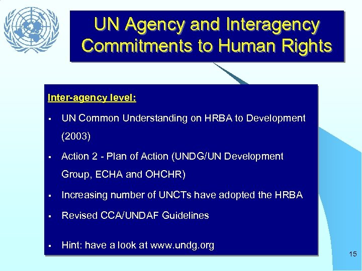 UN Agency and Interagency Commitments to Human Rights Inter-agency level: § UN Common Understanding