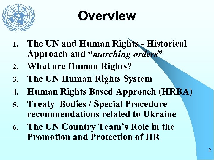 Overview 1. 2. 3. 4. 5. 6. The UN and Human Rights - Historical