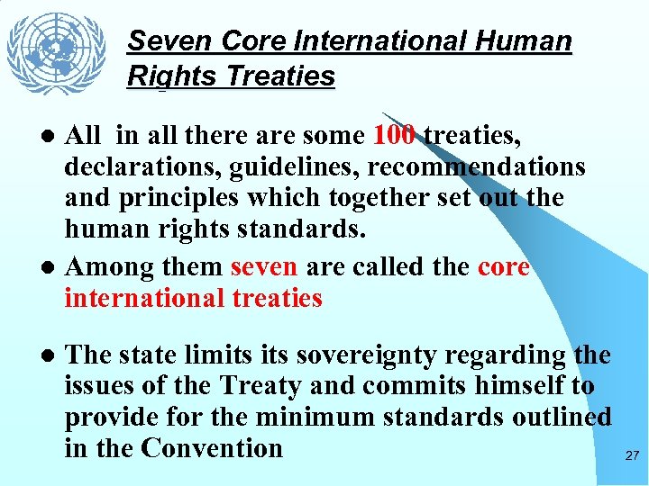 Seven Core International Human Rights Treaties All in all there are some 100 treaties,