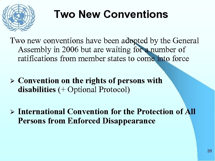 Two New Conventions Two new conventions have been adopted by the General Assembly in