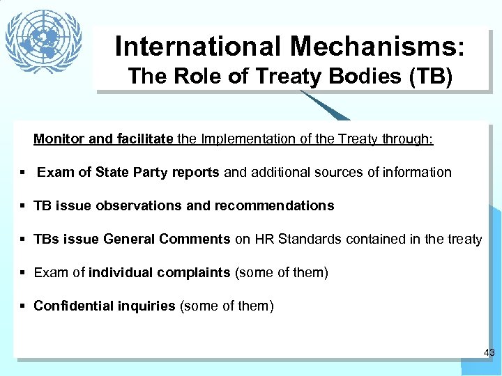 International Mechanisms: The Role of Treaty Bodies (TB) Monitor and facilitate the Implementation of