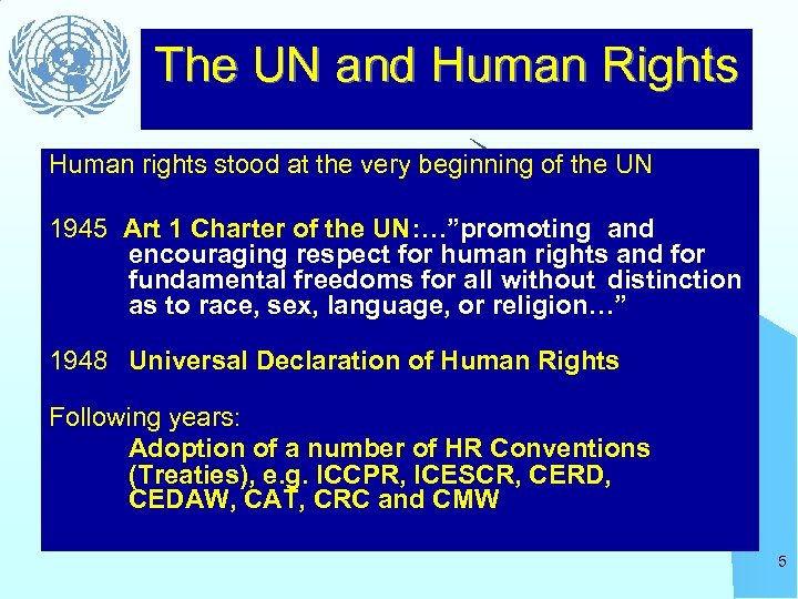 The UN and Human Rights Human rights stood at the very beginning of the