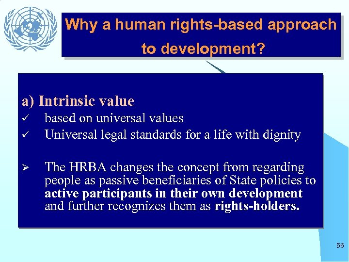 Why a human rights-based approach to development? a) Intrinsic value ü ü Ø based