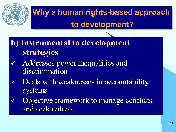 Why a human rights-based approach to development? b) Instrumental to development strategies ü ü