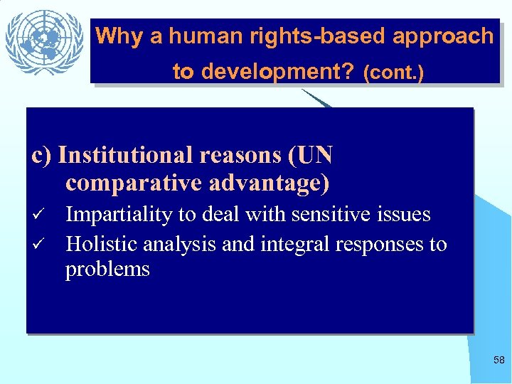 Why a human rights-based approach to development? (cont. ) c) Institutional reasons (UN comparative