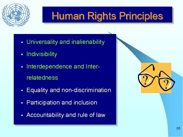 Human Rights Principles § Universality and inalienability § Indivisibility § Interdependence and Interrelatedness §