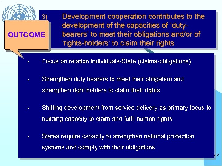 3) OUTCOME Development cooperation contributes to the development of the capacities of ‘dutybearers’ to