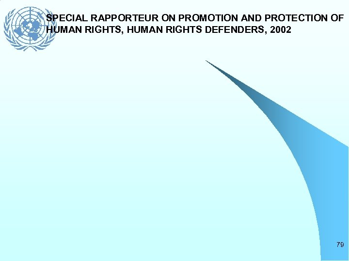 SPECIAL RAPPORTEUR ON PROMOTION AND PROTECTION OF HUMAN RIGHTS, HUMAN RIGHTS DEFENDERS, 2002 79