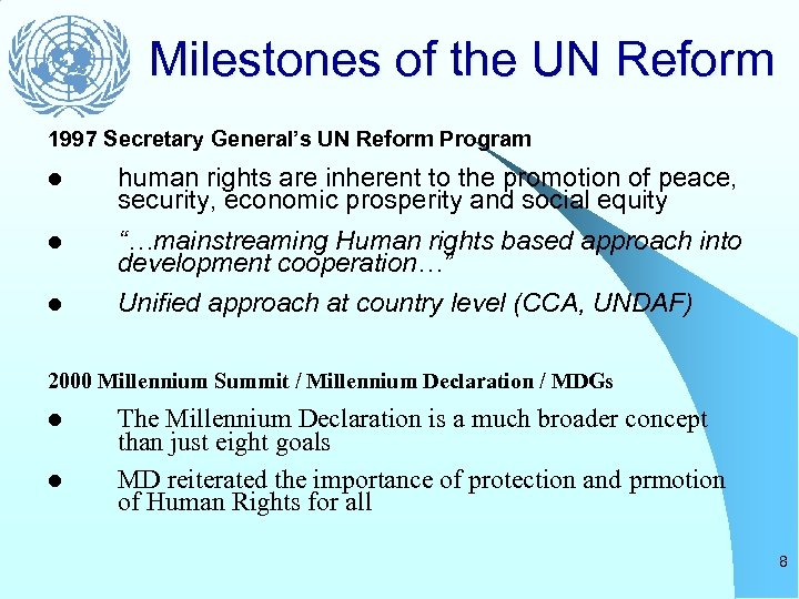 Milestones of the UN Reform 1997 Secretary General’s UN Reform Program l human rights