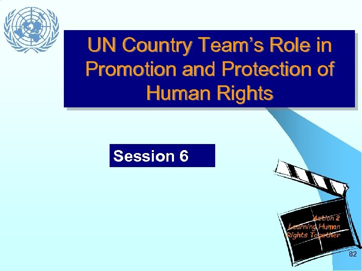 UN Country Team’s Role in Promotion and Protection of Human Rights Session 6 Action