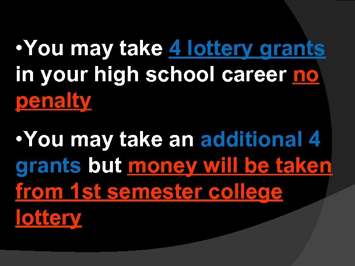  • You may take 4 lottery grants in your high school career no