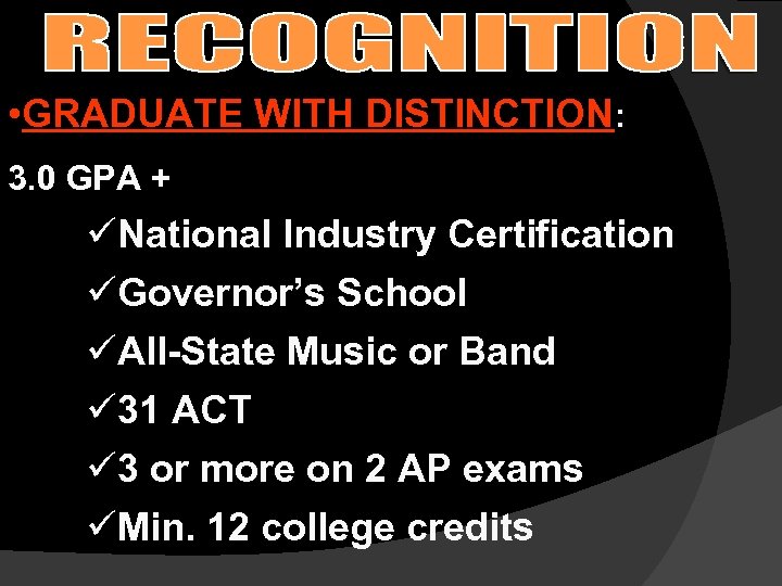  • GRADUATE WITH DISTINCTION: 3. 0 GPA + üNational Industry Certification üGovernor’s School