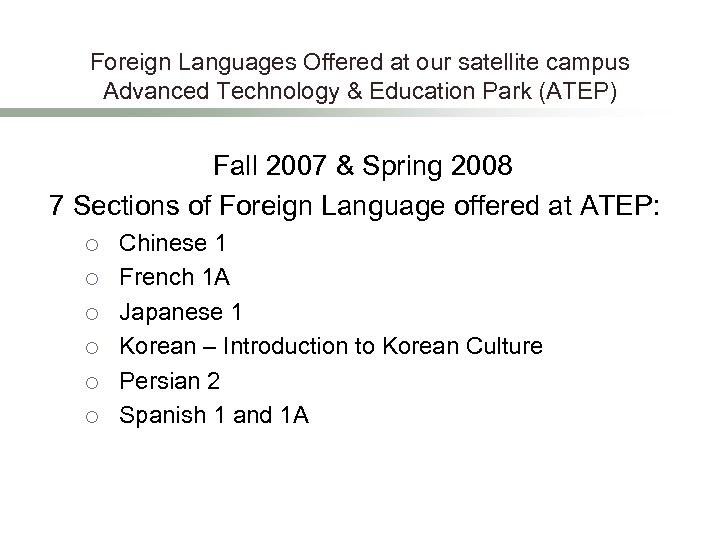 Foreign Languages Offered at our satellite campus Advanced Technology & Education Park (ATEP) Fall