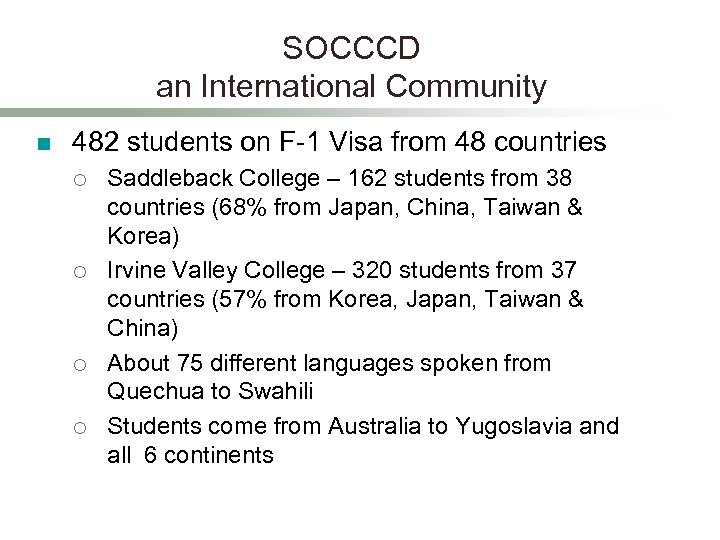 SOCCCD an International Community n 482 students on F-1 Visa from 48 countries ¡