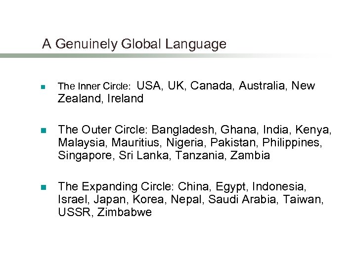 A Genuinely Global Language USA, UK, Canada, Australia, New Zealand, Ireland n The Inner