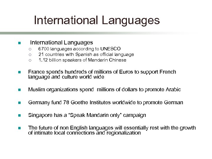 International Languages n International Languages ¡ ¡ ¡ 6700 languages according to UNESCO 21